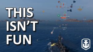 I Like World of Warships; Sometimes I Don't Enjoy Playing It.