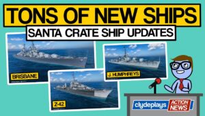 Santa Box Ship Changes, Brisbane, Humphreys, Z-42 - World of Warships - Clyde Plays News - E032
