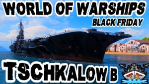 Tschkalow BLACK *Black Friday Special*⚓️ in World of Warships 🚢