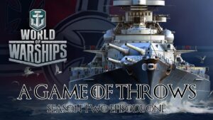 World of Warships - A Game of Throws Season Two Episode One