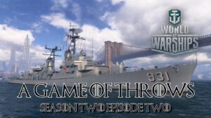 World of Warships - A Game of Throws Season Two Episode Two