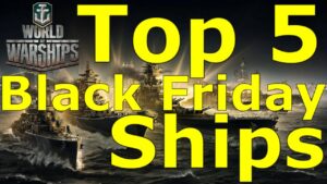 World of Warships- Top 5 Black Friday Ships You Should Get