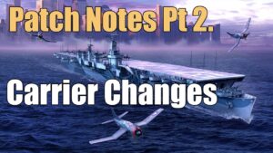 Patch Notes PT 2: Carrier Changes | World of Warships Legends | 4k