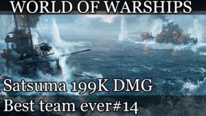 World of Warships - Best team ever #14 Satsuma 199K DMG