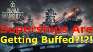 World of Warships- Superships Are Getting BUFFED?!?!?!