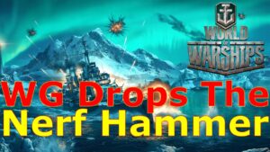 World of Warships- Wargaming Drops The Nerf Hammer HARD