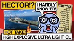 Hector!?  I Hardly Know 'er! - World of Warships - Clyde Plays Hot Take - E008