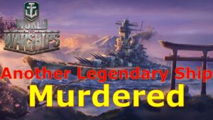 World of Warships- Another Murdered Legendary Ship