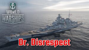 World of Warships - Dr. Disrespect