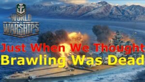 World of Warships- Just When We Thought Brawling Was Dead, Its Saved, For Now