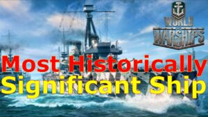World of Warships- The MOST Historically Significant Ship In Game, Is It Any Good?