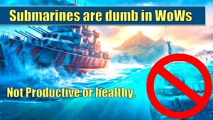 Submarines are dumb in World of Warships, sorry to be negative, looking for better solutions