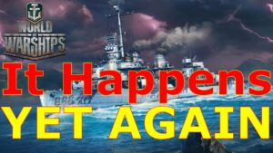 World of Warships- Of Course This Happens, YET AGAIN!!