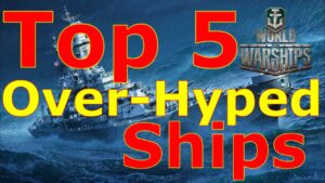 World of Warships- Top 5 Over-Hyped Ships