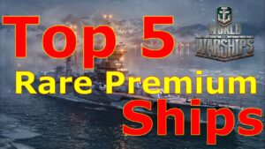 World of Warships- Top 5 Rare Premium Ships