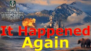 World of Warships- Well This Happened, AGAIN!!