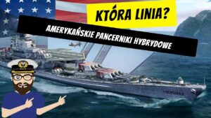 Amerykańskie pancerniki hybrydowe - Którą linie wybrać?  | World of Warships