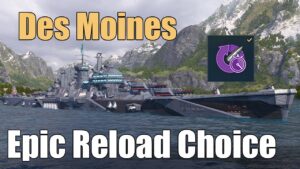 Des Moines: Epic Reload Choice | World of Warships Legends | 4k