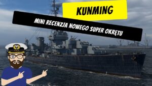 Kunming - Mini recenzja nowego super okrętu | World of Warships