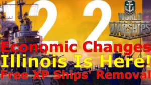 World of Warships- Free XP Ships Removal, Illinois Is Here! Economic Changes: Update 12.2