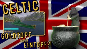 World of Warships Legends - CELTIC - Tier 7 - Goldtopf oder Eintopf?! [deutsch/ gameplay]