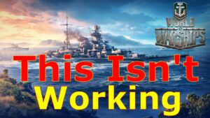 World of Warships- Wargaming, This Just Isn't Working
