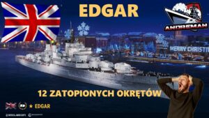 EDGAR super krążownik  12 zatopionych okrętów World of warships (wows)