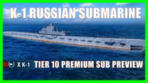 Russian submarine K-1 World of Warships Soviet Sub Wows Preview Guide