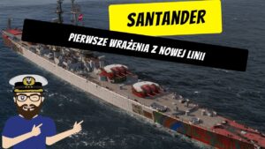Santander - Pierwsze wrażenia z nowej linii | World of Warships