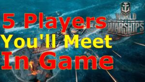 World of Warships- 5 Players You'll Meet In This Game