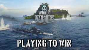 World of Warships - Playing To Win