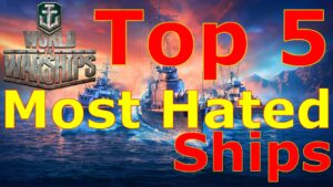 World of Warships- Top 5 Most Hated Ships
