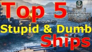 World of Warships- Top 5 Stupid & Dumb Ships