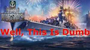 World of Warships- Well....This Is Dumb