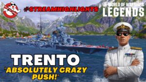 ABSOLUTELY Crazy Push! - TRENTO #streamhighlights  || World of Warships: Legends