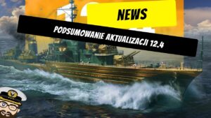 Podsumowanie aktualizacji 12.4 | World of Warships