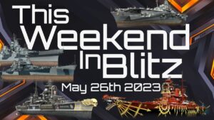This Weekend in World of Warships Blitz - May 26th 2023