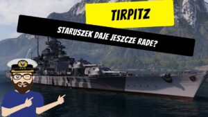Tirpitz - Staruszek daje jeszcze rade?  | World of Warships