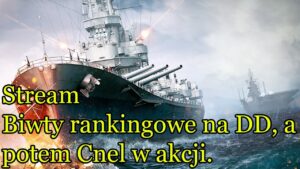 World of Warships - Biwty rankingowe na DD, a potem Cnel Bolognesi masakruje na losówkach.