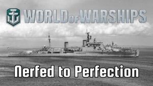 World of Warships - Nerfed to Perfection