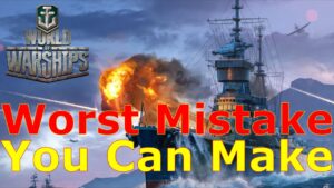 World of Warships- One Of The WORST Mistakes You Can Make