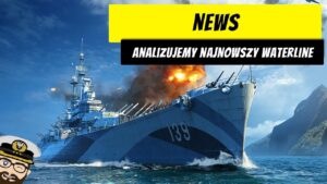 Analizujemy najnowszy Waterline - jest ciekawie? | World of Warships