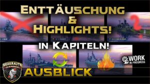 Enttäuschung & Highlights in Kapiteln! - World of Warships