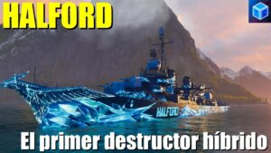 World Of warships Español: Halford, el primer destructor híbrido