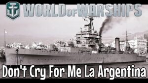 World of Warships - Don't Cry For Me La Argentina