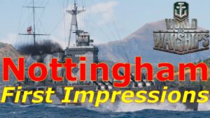 World of Warships- Nottingham First Impressions: Not Worth The Pixels Its Printed On