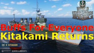 World of Warships- You Get A Buff! You Get A Buff! Everyone Gets A Buff! Kitakami Returns!