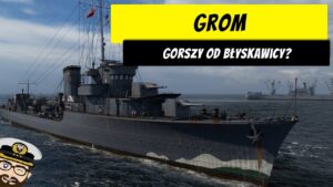 Grom - Faktycznie gorszy od Błyskawicy? | World of Warships