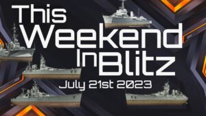 This Weekend In World of Warships Blitz -July 21st 2023