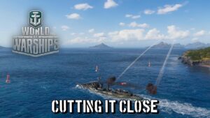 World of Warships - Cutting It Close